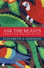 Ask the Beasts: Darwin and the God of Love By Elizabeth A. Johnson Cover Image
