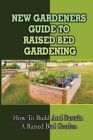 New Gardeners Guide To Raised Bed Gardening: How To Build And Sustain A Raised Bed Garden: How Raised Beds Gardening Can Be Simple And Fun By Tamela Bornemann Cover Image