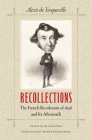 Recollections: The French Revolution of 1848 and Its Aftermath By Alexis De Tocqueville, Olivier Zunz (Editor), Arthur Goldhammer (Translator) Cover Image