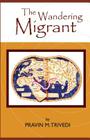 The Wandering Migrant By Pravin M. Trivedi Cover Image