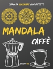 Mandala Caffè: Libro da Colorare Antistress per gli Amanti del Caffè con Ricette da Tutto il Mondo By Stemian Art Cover Image