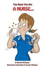 You Know You Are A Nurse By David Banks (Illustrator), Scooter McKenzie (Illustrator), Richard McChesney Cover Image