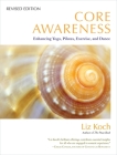 Core Awareness, Revised Edition: Enhancing Yoga, Pilates, Exercise, and Dance Cover Image