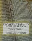 A Commentary on the New Testament From The Talmud and Hebraica By John Lightfoot Cover Image