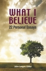 What I Believe: 22  Personal Essays Cover Image
