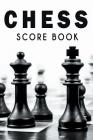 Chess Score Book: The Ultimate Chess Board Game Notation Record Keeping Score Sheets for Informal or Tournament Play Cover Image