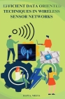 Efficient data oriented techniques in wireless sensor Network Cover Image