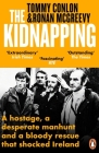 The Kidnapping: A Hostage, a Desperate Manhunt and a Bloody Rescue That Shocked Ireland Cover Image