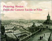 Picturing Mexico: From the Camera Lucida to Film By John Fullerton (Editor) Cover Image