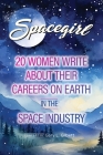 Spacegirl: 20 women write about their careers on Earth in the Space Industry Cover Image