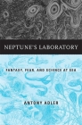 Neptune's Laboratory: Fantasy, Fear, and Science at Sea Cover Image