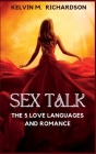 Sex Talk: The 5 Love Language and Romance By Kelvin M. Richardson Cover Image