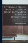 Intorno Ad Alcune Opere Di Leonardo Pisano, Matematico Del Secolo Decimoterzo Cover Image