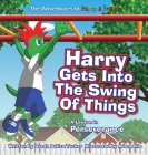 Harry Gets Into The Swing Of Things: A Children's Book on Perseverance and Overcoming Life's Obstacles and Goal Setting. Cover Image