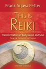 This Is Reiki: Transformation of Body, Mind and Soul from the Origins to the Practice By Frank Arjava Petter Cover Image