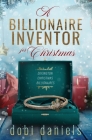 A Billionaire Inventor for Christmas: A sweet second chance Christmas billionaire romance By Dobi Daniels Cover Image
