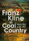 Franz Kline in Coal Country By Rebecca Finsel, Joel Finsel Cover Image