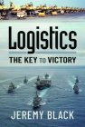 Logistics: The Key to Victory By Jeremy Black Cover Image