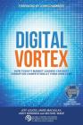 Digital Vortex: How Today's Market Leaders Can Beat Disruptive Competitors at Their Own Game Cover Image