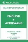 English-Afrikaans Learner's Dictionary (Arranged by Themes, Beginner Level) By Multi Linguis Cover Image