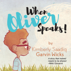 When Oliver Speaks By Kimberly Garvin, Saadiq Wicks Cover Image