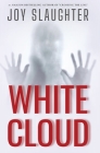 White Cloud: A Surreal Psychological Thriller By Joy Slaughter Cover Image