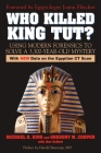 Who Killed King Tut?: Using Modern Forensics to Solve a 3,300-year-old Mystery By Michael R. King, Gregory M. Cooper, Don DeNevi (Contributions by), Joann Fletcher (Foreword by), Harold Bursztajn (Preface by) Cover Image