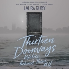 Thirteen Doorways, Wolves Behind Them All By Laura Ruby, Lisa Flanagan (Read by) Cover Image