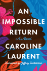 An Impossible Return By Caroline Laurent, Jeffrey Zuckerman (Translator) Cover Image