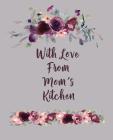 With Love From Mom's Kitchen: Create Your Own Personalized Cookbook Cover Image