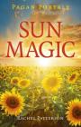 Pagan Portals - Sun Magic: How to Live in Harmony with the Solar Year By Rachel Patterson Cover Image