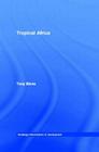 Tropical Africa (Routledge Introductions to Development) By Tony Binns Cover Image