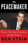 The Peacemaker: Nixon: The Man, President and My Friend By Ben Stein Cover Image