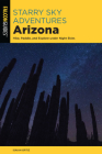 Starry Sky Adventures Arizona: Hike, Paddle, and Explore Under Night Skies By Isaiah Ortiz Cover Image