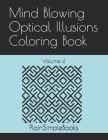 Mind Blowing Optical Illusions Coloring Book: Volume 4 By Plainsimplebooks Cover Image