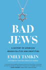Bad Jews: A History of American Jewish Politics and Identities By Emily Tamkin Cover Image