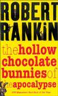 The Hollow Chocolate Bunnies of the Apocalypse By Robert Rankin Cover Image