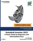 Autodesk Inventor 2023: A Power Guide for Beginners and Intermediate Users Cover Image