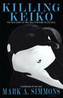 Killing Keiko: The True Story of Free Willy's Return to the Wild Cover Image