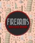 Firearms Record Book: The Responsible Way to Keep Track of Your Gun Acquisition, Disposition and Collection, Cute World Landmarks Cover Cover Image