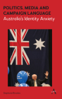 Politics, Media and Campaign Language: Australia's Identity Anxiety (Anthem Studies in Australian Politics #1) By Stephanie Brookes Cover Image