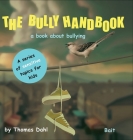 The Bully Handbook: A book about bullying By Thomas Dahl Cover Image