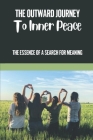 The Outward Journey To Inner Peace: The Essence Of A Search For Meaning: A Mystical Tale In India By Rosaura Pastiva Cover Image
