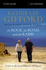 The Rock, the Road, and the Rabbi Bible Study Guide: Come to the Land Where It All Began By Kathie Lee Gifford, Rabbi Jason Sobel (With) Cover Image