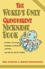 The World's Only Grandparent Nickname Book: Includes 22 Foreign Language Translations, Activities, and Much, Much, More!! By Jill Cordell, Ariane Fleiderman (Joint Author) Cover Image