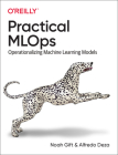 Practical MLOps: Operationalizing Machine Learning Models Cover Image