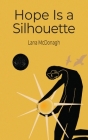 Hope Is a Silhouette By Lana McDonagh Cover Image