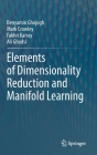 Elements of Dimensionality Reduction and Manifold Learning By Benyamin Ghojogh, Mark Crowley, Fakhri Karray Cover Image