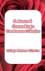 O Amor é Como Fogo: Um Poema Clássico By Thiago Moraes Oliveira Cover Image