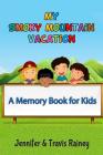 My Smoky Mountain Vacation: A Memory Book for Kids By Travis Rainey, Jennifer Rainey Cover Image